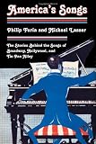 Americas Songs: The Stories Behind the Songs of Broadway, Hollywood, and Tin Pan Alley