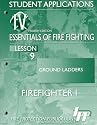 Firefighter I - Essentials of Fire Fighting Workbook: Ground Ladders (Fourth Edition - Lesson 9)