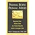 Primal Body, Primal Mind: Beyond the Paleo Diet for Total Health and a Longer Life