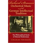 Richard Strauss's Orchestral Music And The German Intellectual Tradition: The Philosophical Roots Of Musical Modernism book cover