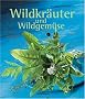 Wildkr�uter und Wildgem�se: erkennen-sammeln-genie�en