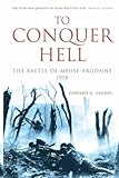 To conquer hell : the battle of Meuse-Argonne, 1918