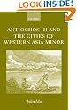 Antiochos III and the Cities of Western Asia Minor
