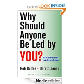 Why Should Anyone Be Led by You?: What It Takes To Be An Authentic Leader