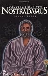 Conversations with Nostradamus: His Prophecies Explained, Vol. 3