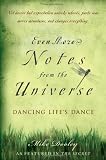 Even More Notes From the Universe: Dancing Life s Dance