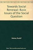 Towards social renewal : basic issues of the social question