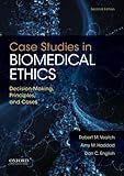 Case studies in biomedical ethics : decision-making, principles, and cases