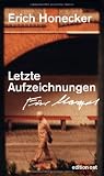 Letzte Aufzeichnungen - Erich Honecker, Frank Schumann (Herausgeber)