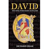 David I: The King Who Made Scotland (Tempus Scottish Monarchs)
