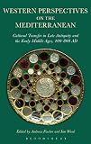 Western perspectives on the Mediterranean : cultural transfer in late antiquity and the early middle ages, 400-800 AD