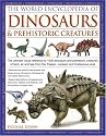 World Encyclopedia of Dinosaurs and Prehistoric Creatures: The Ultimate Visual Reference to 1000 Dinosaurs and Prehistoric Creatures of Land, Air and ... the Triassic, Jurassic and Cretaceous Eras