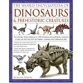 World Encyclopedia of Dinosaurs and Prehistoric Creatures: The Ultimate Visual Reference to 1000 Dinosaurs and Prehistoric Creatures of Land, Air and ... the Triassic, Jurassic and Cretaceous Eras