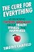 The Cure For Everything: Untangling Twisted Messages about Health, Fitness, and Happiness