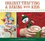 Holiday Crafting and Baking with Kids pb