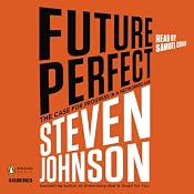 Future Perfect: The Case for Progress in a Networked Age | [Steven Johnson]
