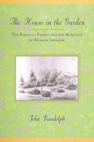 The House in the Garden: The Bakunin Family and the Romance of Russian Idealism