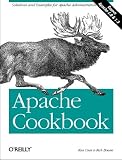 Apache Cookbook: Solutions and Examples for Apache Administration (Cookbooks (O'Reilly))