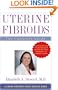 Uterine Fibroids: The Complete Guide (A Johns Hopkins Press Health Book)