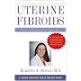 Uterine Fibroids: The Complete Guide (A Johns Hopkins Press Health Book)