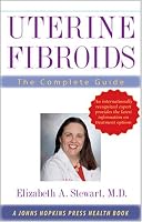 Uterine Fibroids: The Complete Guide (A Johns Hopkins Press Health Book)