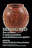 Seeing red : new economic and social perspectives on Terra Sigillata