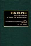 Risky Business: Communicating Issues of Science, Risk, and Public Policy (Contributions to the Study of Mass Media and Communications)