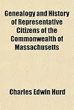 Genealogy and History of Representative Citizens of the Commonwealth of Massachusetts