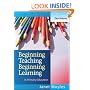 Beginning Teaching, Beginning Learning: in Primary Education