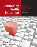 Community Health Education: Settings, Roles, and Skills