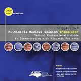 Multimedia Medical Spanish Translator: Medical Professional's Guide to Communicating with Hispanic Patients