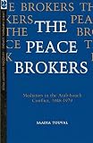 The peace brokers : mediators in the Arab-Israeli conflict, 1948-1979
