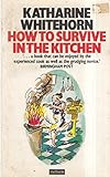 How to survive in the kitchen