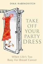 Take Off Your Party Dress: When Life's Too Busy for Breast Cancer