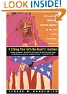 Killing the White Man's Indian: Reinventing Native Americans at the End of the Twentieth Century