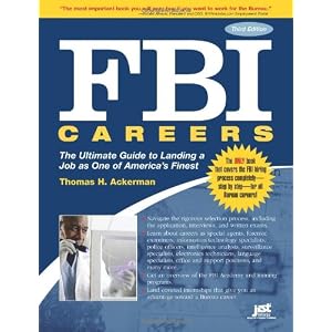 FBI Careers, 3rd Ed: The Ultimate Guide to Landing a Job as One of America's Finest by Thomas H. Ackerman
