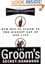 The Groom's Secret Handbook: How Not to Screw Up the Biggest Day of Her Life