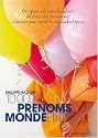10 000 Pr&eacute;noms du monde entier : Origine et signification des tous les pr&eacute;noms class&eacute;s par ordre alphab&eacute;tique
