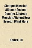 Shotgun Messiah Albums: Second Coming, Shotgun Messiah, Violent New Breed, I Want More-