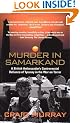 Murder in Samarkand - A British Ambassador's Controversial Defiance of Tyranny in the War on Terror