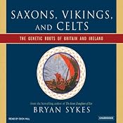 Saxons, Vikings, and Celts: The Genetic Roots of Britain and Ireland | [Bryan Sykes]