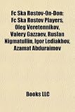 Fc Ska Rostov-On-Don: Fc Ska Rostov Players, Oleg Veretennikov, Valery Gazzaev, Ruslan Nigmatullin, Igor Lediakhov, Azamat Abduraimov