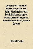 Produkt-Bild: Geneticien Francais: Albert Jacquard, Axel Kahn, Maxime Lamotte, Denis Buican, Jacques Monod, Jerome Lejeune, Jean Weissenbach, Lucien Cuen