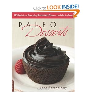 Paleo Desserts: 125 Delicious Everyday Favorites, Gluten- and Grain-Free [Paperback]