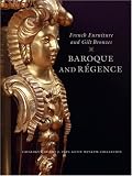 French Furniture and Gilt Bronzes: Baroque and Regence (Getty Trust Publications: J. Paul Getty Museum)