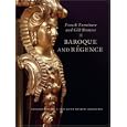 French Furniture and Gilt Bronzes: Baroque and Regence (Getty Trust Publications: J. Paul Getty Museum)