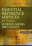 Essential Reference Services for Todays School Media Specialists