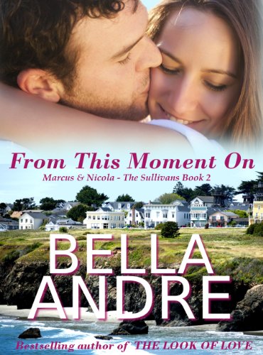 Here’s A Lengthy, Free Excerpt From Our Romance Of The Week Sponsor, Bella Andre’s From This Moment On: The Sullivans, Book 2!