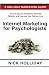 Internet Marketing for Psychologists: Advertising and Promoting Your Business Online Using a Website, Search Engine Marketing, Social Media, Google, ... Angie's List, LinkedIn, SEO, and More!