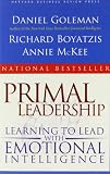 Primal Leadership: Learning to Lead with Emotional Intelligence
